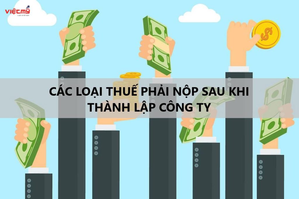 các loại thuế phải nộp sau khi thành lập công ty