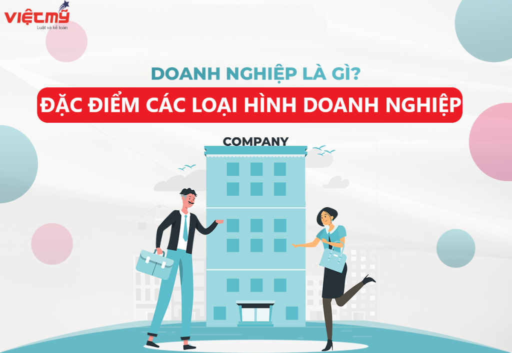 đặc điểm các loại hình doanh nghiệp