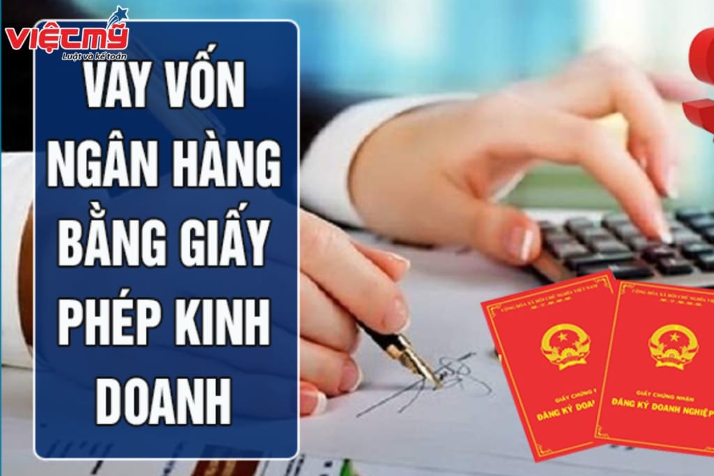 Thủ tục xin giấy phép kinh doanh để vay vốn thành công 100%