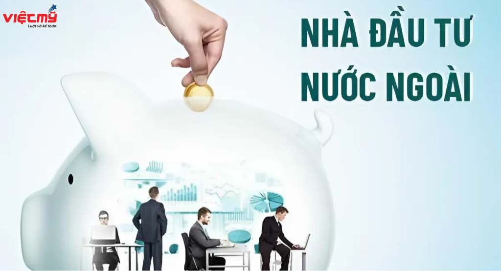 Tìm hiểu khái niệm nhà đầu tư nước ngoài là gì?