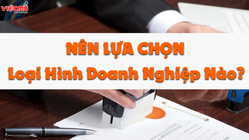 Nên thành lập loại hình doanh nghiệp nào để khởi nghiệp?