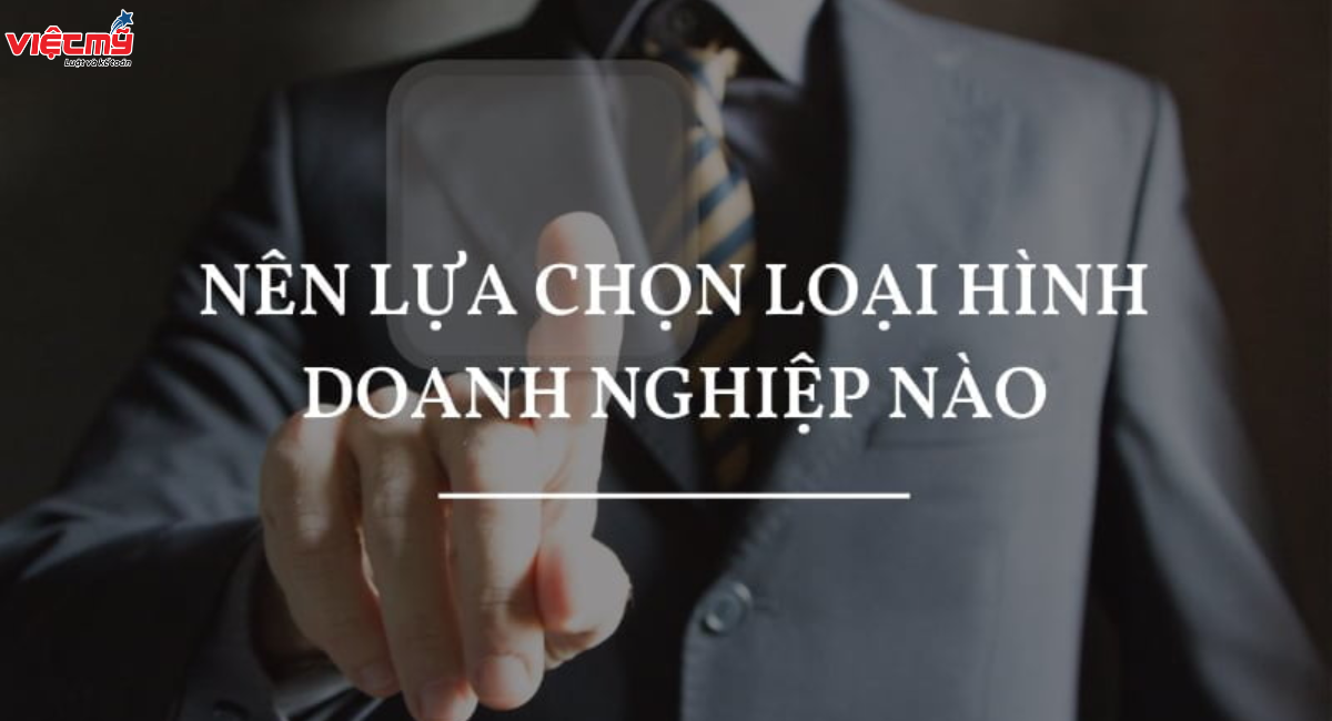 Nên thành lập loại hình doanh nghiệp nào khi bắt đầu khởi nghiệp?