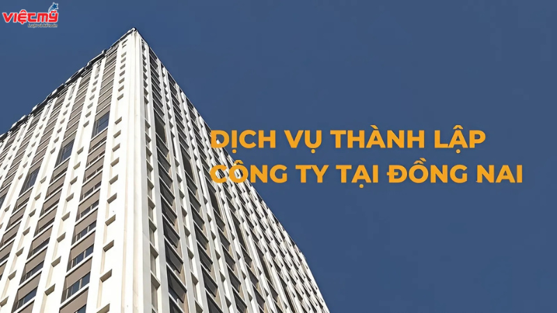 Quy trình các bước cung cấp dịch vụ thành lập doanh nghiệp tại Đồng Nai