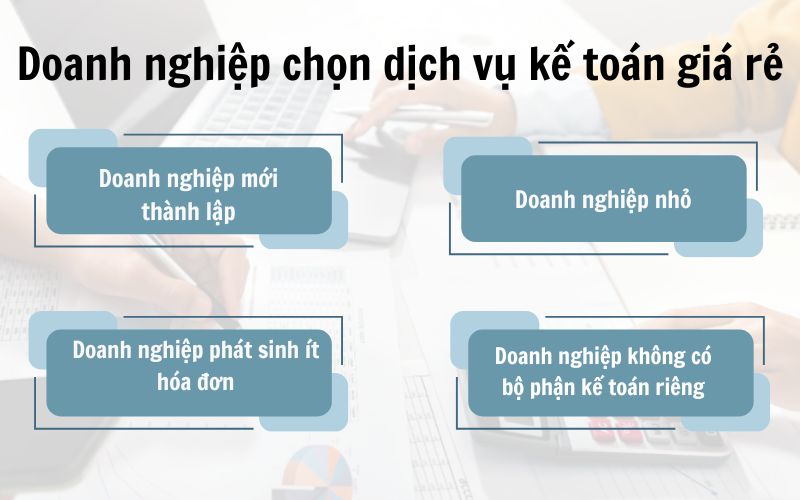 Các trường hợp nên chọn dịch vụ kế toán giá rẻ