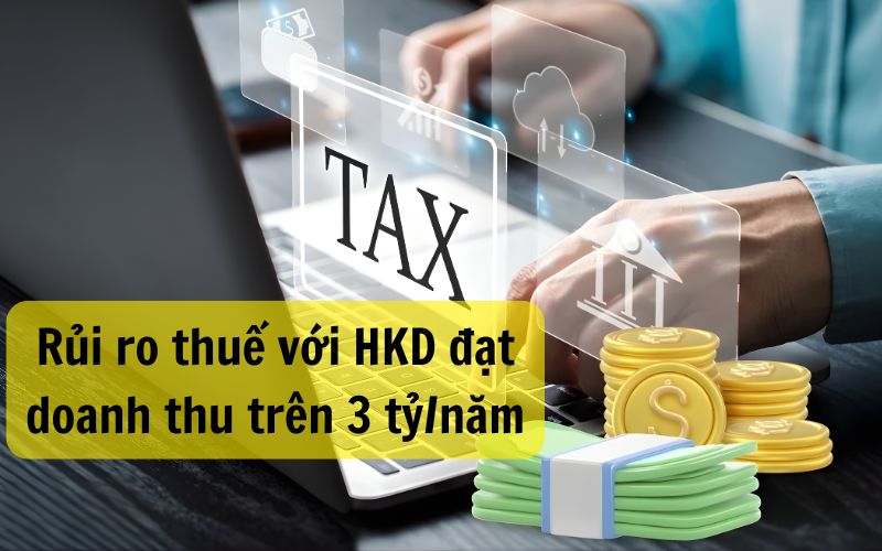 HKD đạt doanh thu trên 3 tỷ dễ phát sinh rủi ro về thuế