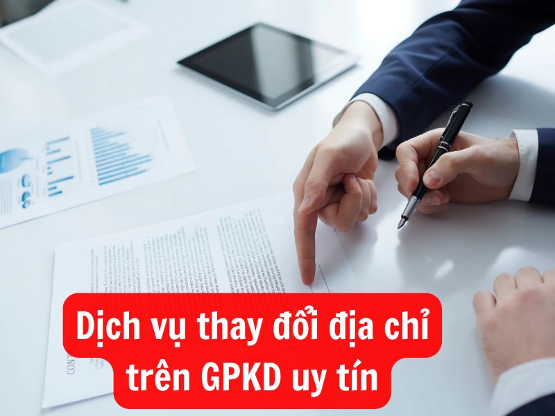 Dịch vụ thay đổi địa chỉ trên giấy phép kinh doanh báo giá trọn gói, hỗ trợ uy tín