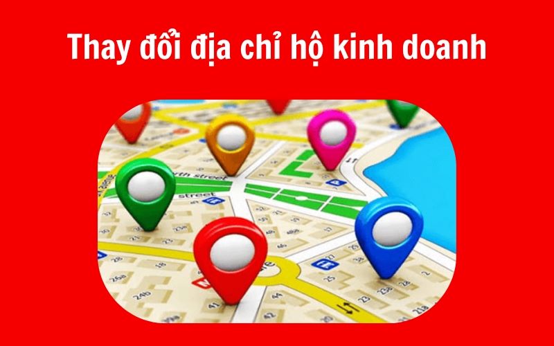 HKD thay đổi địa chỉ khác phường/xã cần làm thủ tục thông báo theo quy định