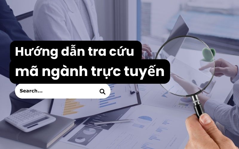 Hướng dẫn tra cứu mã ngành trực tuyến