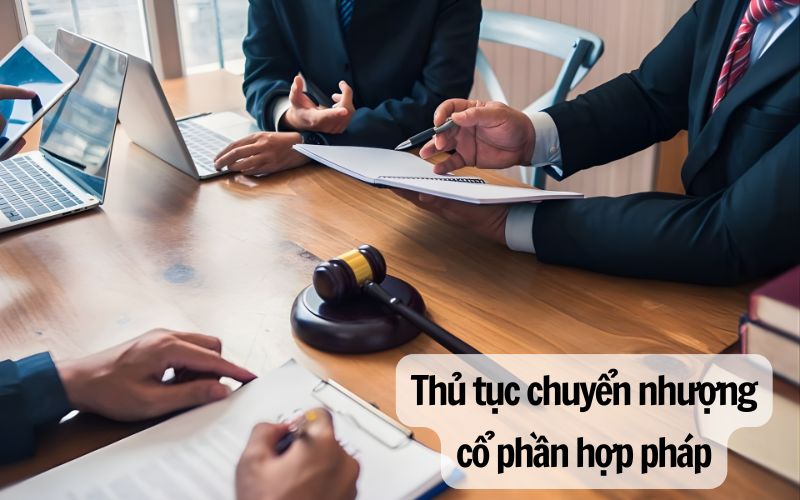 Thủ tục cần làm để chuyển nhượng cổ phần hợp pháp